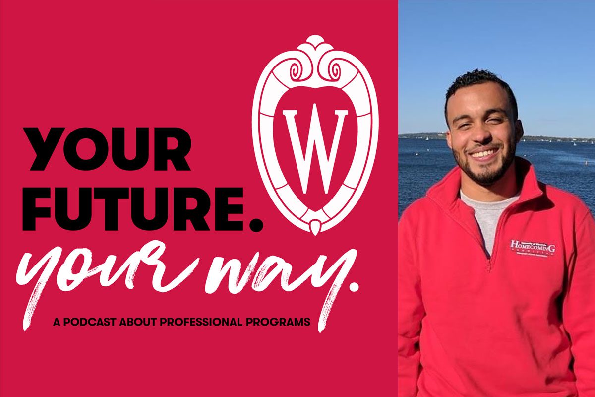 Jesus Cortez smiles in his UW shirt in front of a Madison lake photo next to a red box that says "Your Future, Your Way: a podcast about professional programs" and the UW-Madison Crest.